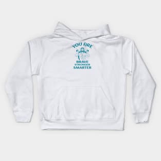 You Are Brave Stronger Smarter Kids Hoodie